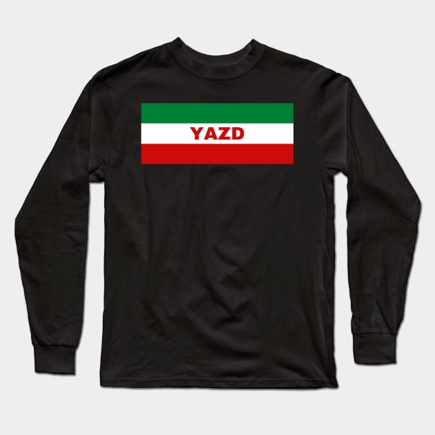 Yazd City in Iranian Flag Colors Long Sleeve T-Shirt by aybe7elf